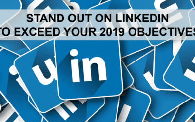 STAND OUT ON LINKEDIN TO EXCEED YOUR 2019 OBJECTIVES