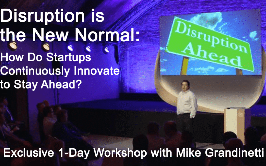 DISRUPTION IS THE NEW NORMAL: HOW DO STARTUPS CONTINUOUSLY INNOVATE TO STAY AHEAD?